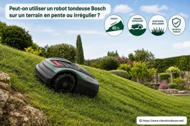 Peut-on utiliser un robot tondeuse Bosch sur un terrain en pente ou irrégulier ?